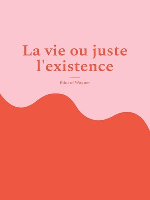 cover image of La vie ou juste l'existence